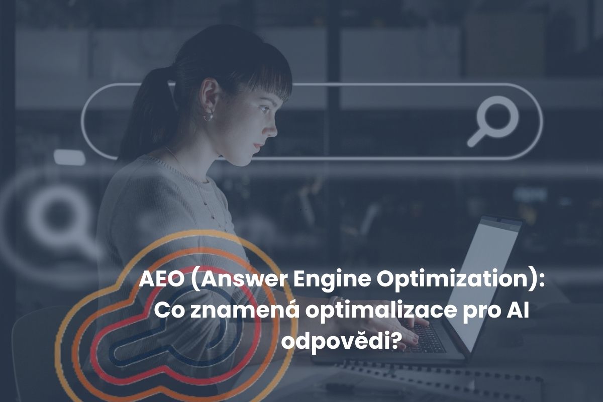 AEO (Answer Engine Optimization): Co znamená optimalizace pro AI odpovědi?